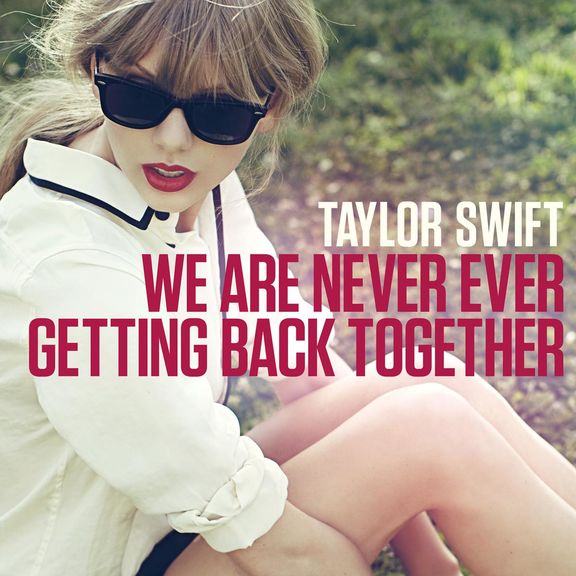 taylor swift we are never ever getting back together 2012